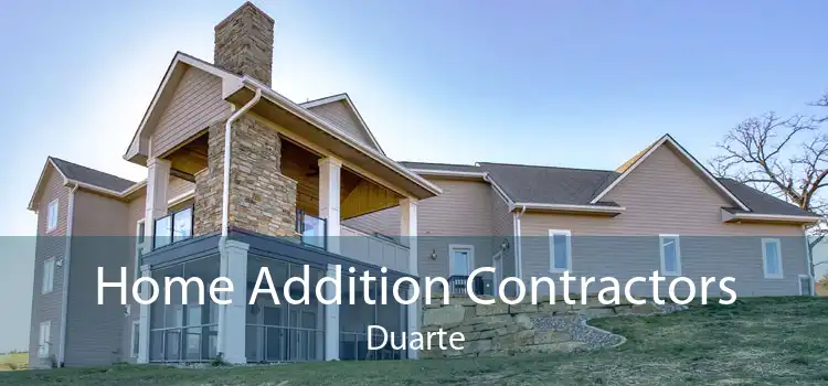 Home Addition Contractors Duarte